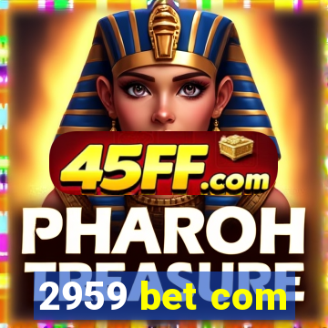 2959 bet com